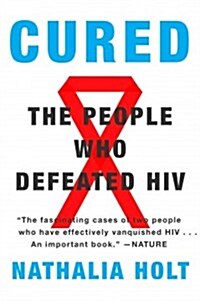 Cured: The People Who Defeated HIV (Paperback)