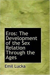 Eros: The Development of the Sex Relation Through the Ages (Paperback)