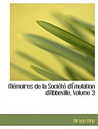 Macmoires de La Sociactac Da Mulation DAbbeville, Volume 3 (Paperback)