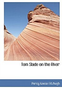 Tom Slade on the River (Paperback, Large Print)