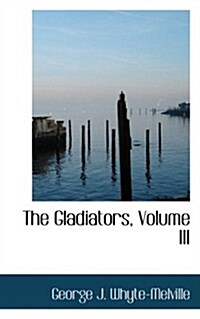 The Gladiators, Volume III (Paperback)