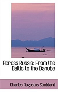 Across Russia: From the Baltic to the Danube (Hardcover)