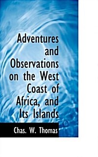 Adventures and Observations on the West Coast of Africa, and Its Islands (Paperback)