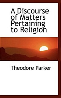 A Discourse of Matters Pertaining to Religion (Hardcover)