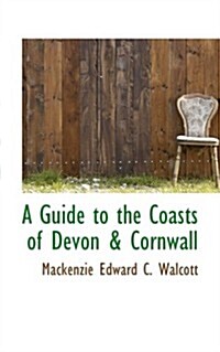 A Guide to the Coasts of Devon & Cornwall (Hardcover)