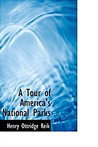 A Tour of Americas National Parks (Hardcover)