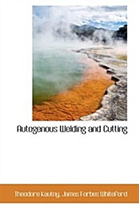 Autogenous Welding and Cutting (Hardcover)