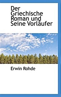 Der Griechische Roman Und Seine Vorlaufer (Paperback)