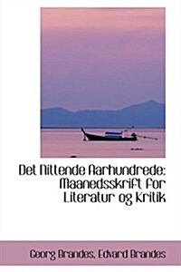 Det Nittende Aarhundrede: Maanedsskrift for Literatur Og Kritik (Hardcover)