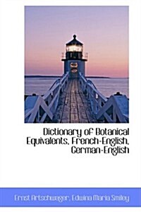 Dictionary of Botanical Equivalents, French-english, German-english (Paperback, Multilingual)