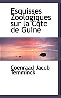 Esquisses Zoologiques Sur La C Te de Guin (Paperback)