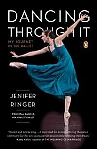 Dancing Through It: My Journey in the Ballet (Paperback)