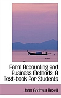 Farm Accounting and Business Methods: A Text-Book for Students (Hardcover)