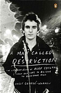 A Man Called Destruction: The Life and Music of Alex Chilton, from Box Tops to Big Star to Backdoor Man (Paperback)