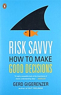 Risk Savvy: How to Make Good Decisions (Paperback)