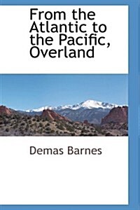 From the Atlantic to the Pacific, Overland (Hardcover)