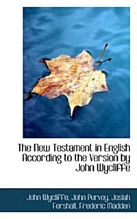 The New Testament in English According to the Version by John Wycliffe (Hardcover)