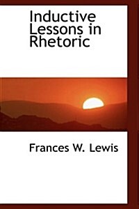 Inductive Lessons in Rhetoric (Hardcover)