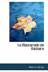 La Mascarade De Lhistoire (Hardcover)