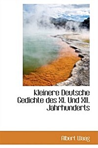 Kleinere Deutsche Gedichte Des XI. Und XII. Jahrhunderts (Hardcover)