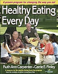 Healthy Eating Every Day: A Proven Program for Changing the Way You Eat [With Access Code] (Paperback)