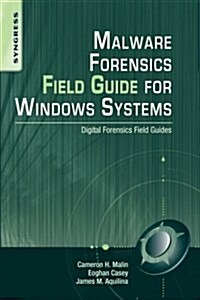 Malware Forensics Field Guide for Windows Systems: Digital Forensics Field Guides (Paperback, New)