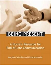 Being Present: A Nurses Resource for End-Of-Life Care (Paperback)