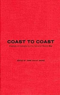 Coast to Coast: Hockey in Canada to the Second World War (Hardcover)