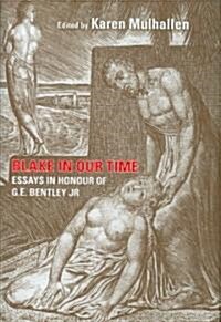 Blake in Our Time: Essays in Honour of G.E. Bentley, Jr. (Hardcover)