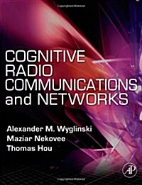 Cognitive Radio Communications and Networks: Principles and Practice (Hardcover)