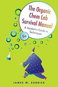 The Organic Chem Lab Survival Manual : A Students Guide to Techniques (Paperback, 8 Rev ed)