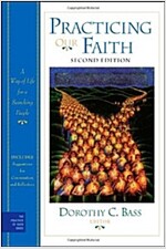 Practicing Our Faith : A Way of Life for a Searching People (Paperback, 2nd Edition)