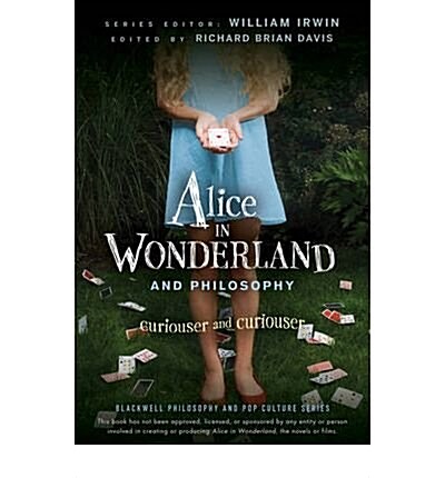 Alice in Wonderland and Philosophy: Curiouser and Curiouser (Paperback)