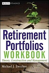 Retirement Portfolios Workbook: Theory, Construction, and Management (Paperback)