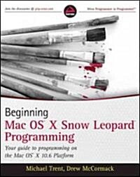 Beginning Mac OS X Snow Leopard Programming (Paperback)