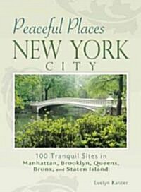 New York City: 129 Tranquil Sites in Manhattan, Brooklyn, Queens, the Bronx, and Staten Island (Paperback)