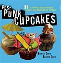 Who You Callin Cupcake?: 75 In-Your-Face Recipes That Reinvent the Cupcake (Paperback)