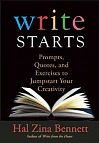 Write Starts: Prompts, Quotes, and Exercises to Jumpstart Your Creativity (Paperback)