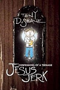 Confessions of a Teenage Jesus Jerk (Paperback)