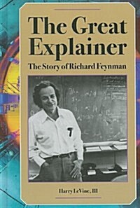 The Great Explainer: The Story of Richard Feynman (Library Binding)