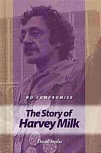 No Compromise: The Story of Harvey Milk (Library Binding)