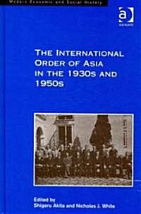 The International Order of Asia in the 1930s and 1950s (Hardcover)