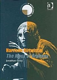 Harrison Birtwistle: The Mask of Orpheus (Hardcover)
