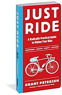 Just Ride: A Radically Practical Guide to Riding Your Bike (Paperback)