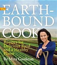 The Earthbound Cook: 250 Recipes for Delicious Food and a Healthy Planet (Paperback)