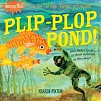 Indestructibles: Plip-Plop Pond!: Chew Proof - Rip Proof - Nontoxic - 100% Washable (Book for Babies, Newborn Books, Safe to Chew) (Paperback)