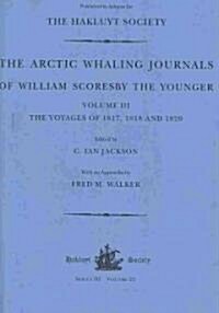 The Arctic Whaling Journals of William Scoresby the Younger (1789–1857) : Volume III: The voyages of 1817, 1818 and 1820 (Hardcover)