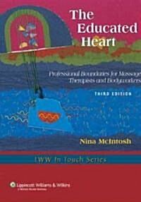The Educated Heart: Professional Boundaries for Massage Therapists and Bodyworkers (Paperback, 3)
