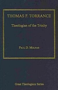 Thomas F. Torrance : Theologian of the Trinity (Hardcover)