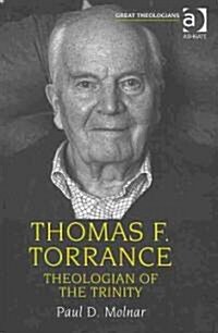 Thomas F. Torrance : Theologian of the Trinity (Paperback)